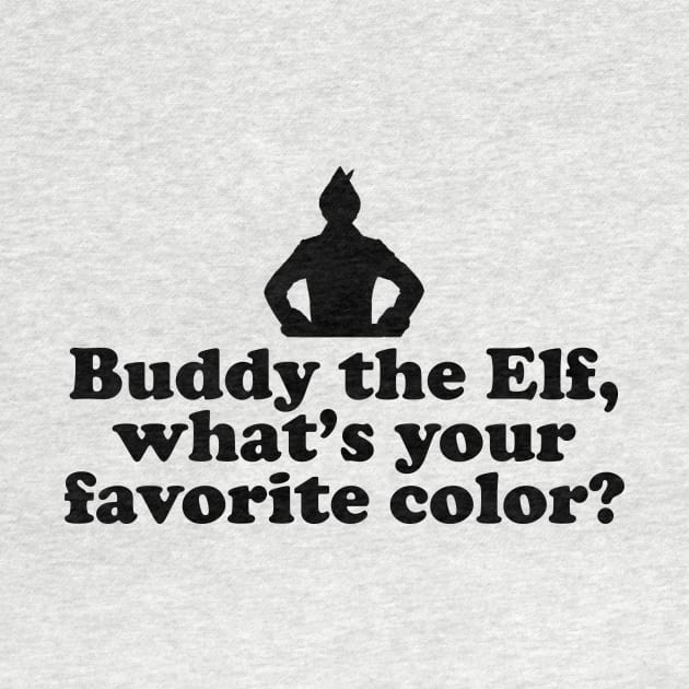 Elf Quote - Favorite Color (Black) by NorRadd Designs